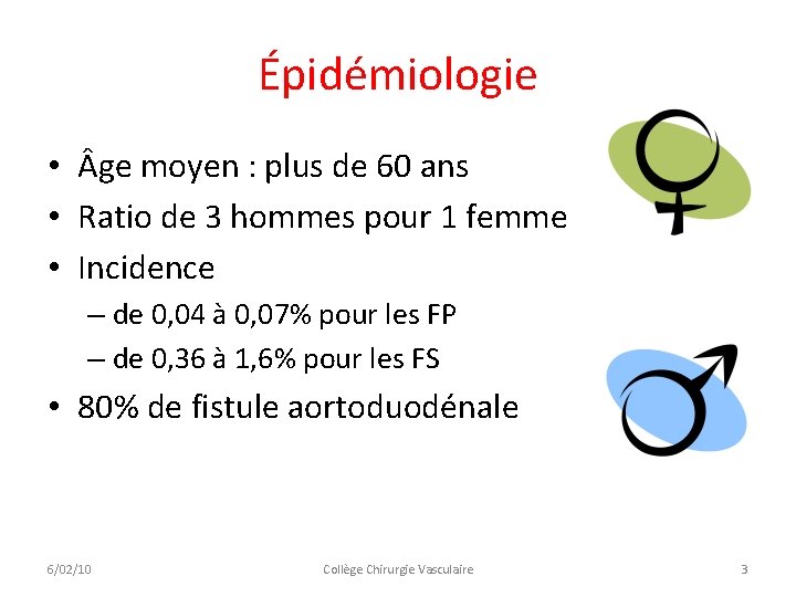 Épidémiologie • ge moyen : plus de 60 ans • Ratio de 3 hommes Épidémiologie • ge moyen : plus de 60 ans • Ratio de 3 hommes