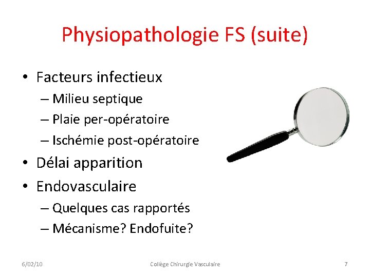 Physiopathologie FS (suite) • Facteurs infectieux – Milieu septique – Plaie per-opératoire – Ischémie Physiopathologie FS (suite) • Facteurs infectieux – Milieu septique – Plaie per-opératoire – Ischémie