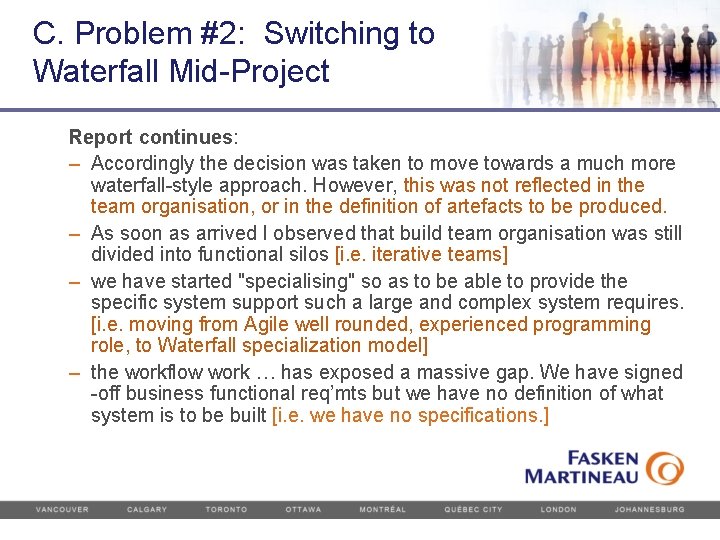 C. Problem #2: Switching to Waterfall Mid-Project Report continues: – Accordingly the decision was