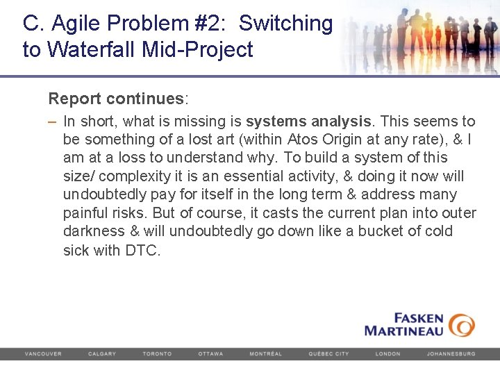 C. Agile Problem #2: Switching to Waterfall Mid-Project Report continues: – In short, what