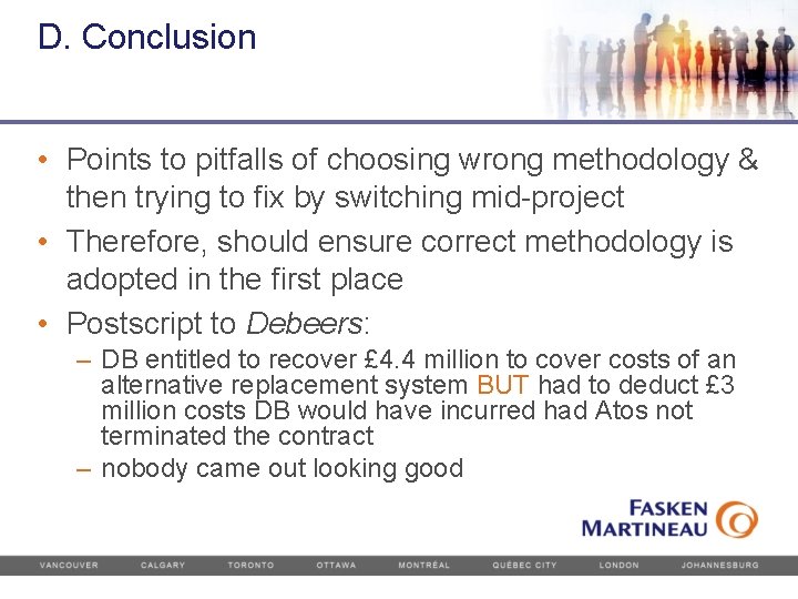 D. Conclusion • Points to pitfalls of choosing wrong methodology & then trying to