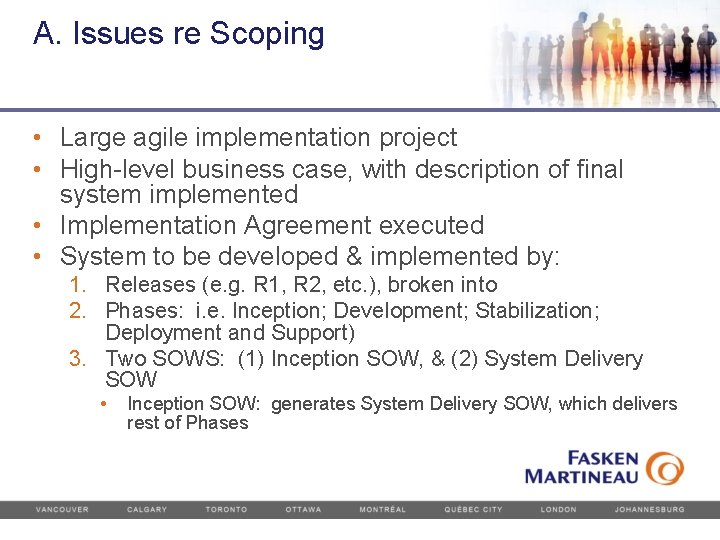 A. Issues re Scoping • Large agile implementation project • High-level business case, with
