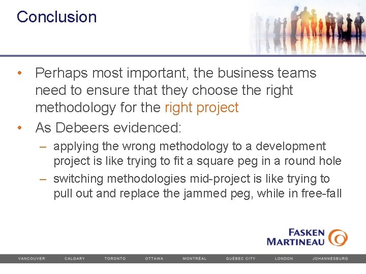 Conclusion • Perhaps most important, the business teams need to ensure that they choose