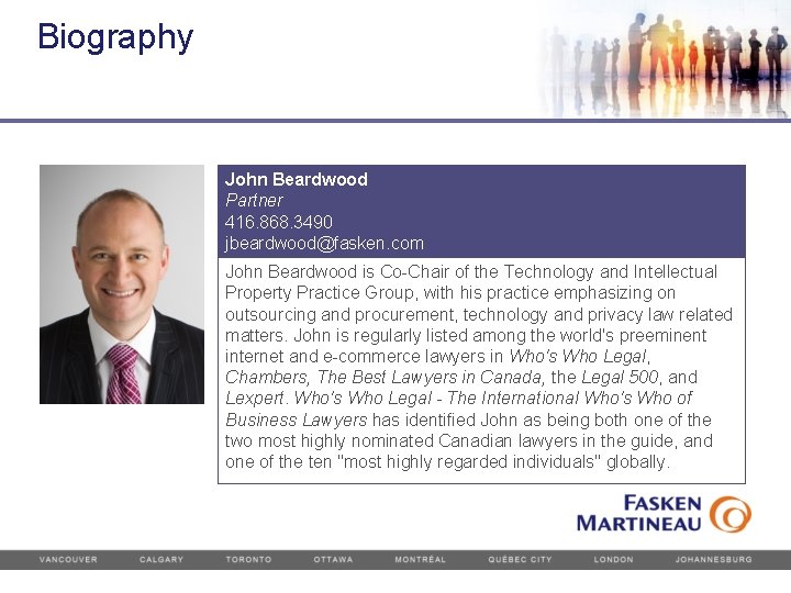 Biography John Beardwood Partner 416. 868. 3490 jbeardwood@fasken. com John Beardwood is Co-Chair of
