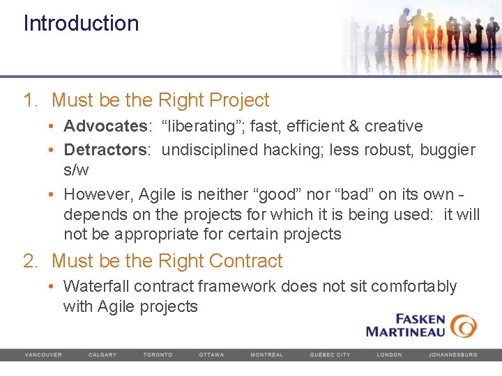 Introduction 1. Must be the Right Project • Advocates: “liberating”; fast, efficient & creative