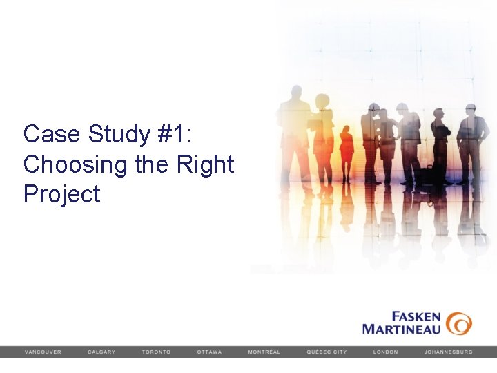 Case Study #1: Choosing the Right Project 