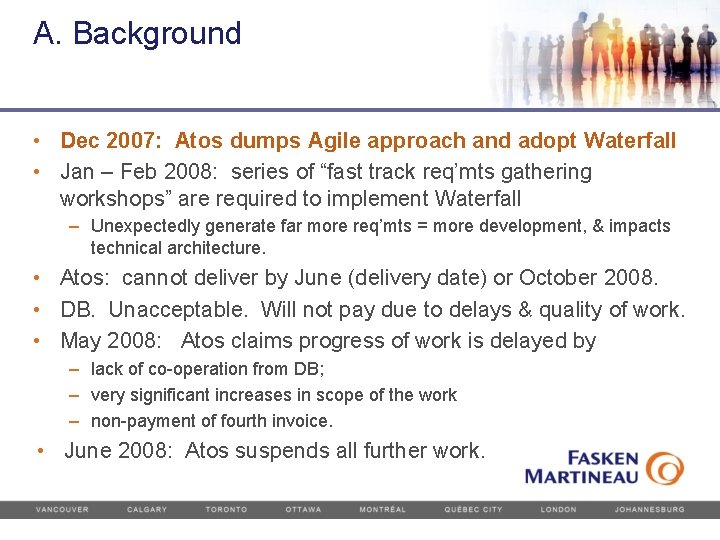 A. Background • Dec 2007: Atos dumps Agile approach and adopt Waterfall • Jan