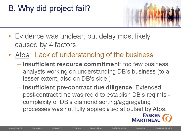 B. Why did project fail? • Evidence was unclear, but delay most likely caused