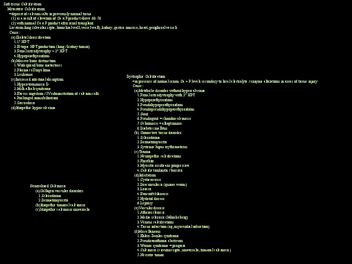 Soft-tissue Calcification Metastatic Calcification =deposit of calcium salts in previously normal tissue (1) as