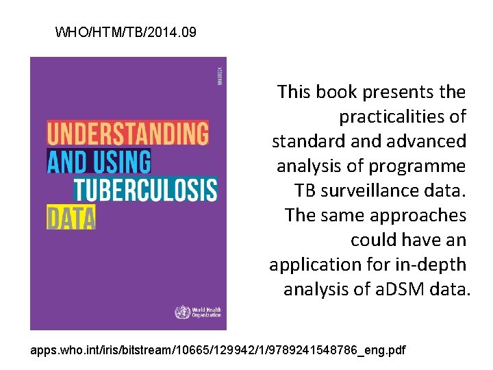 WHO/HTM/TB/2014. 09 This book presents the practicalities of standard and advanced analysis of programme