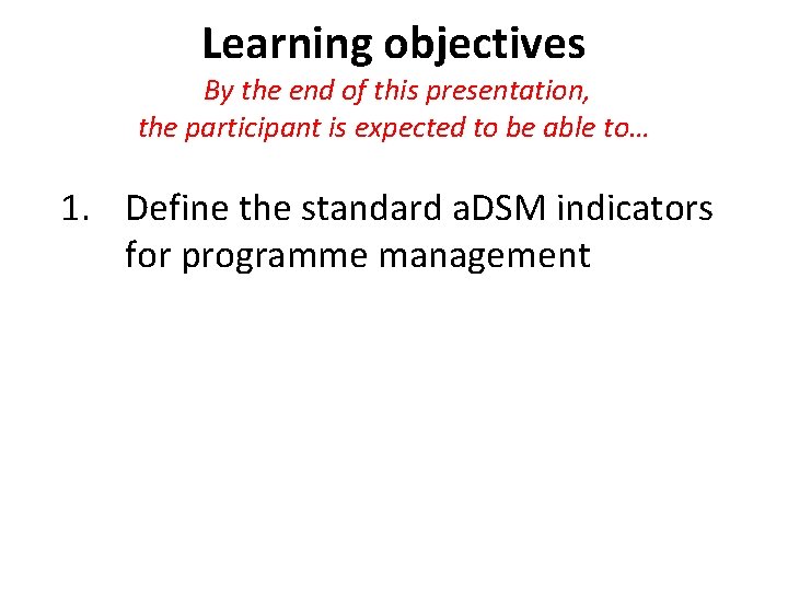 Learning objectives By the end of this presentation, the participant is expected to be