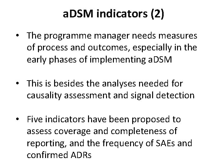 a. DSM indicators (2) • The programme manager needs measures of process and outcomes,