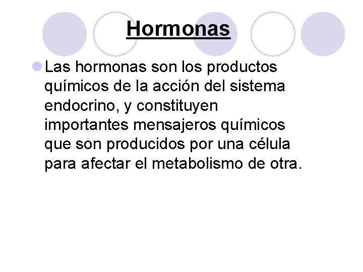 Hormonas l Las hormonas son los productos químicos de la acción del sistema endocrino, Hormonas l Las hormonas son los productos químicos de la acción del sistema endocrino,
