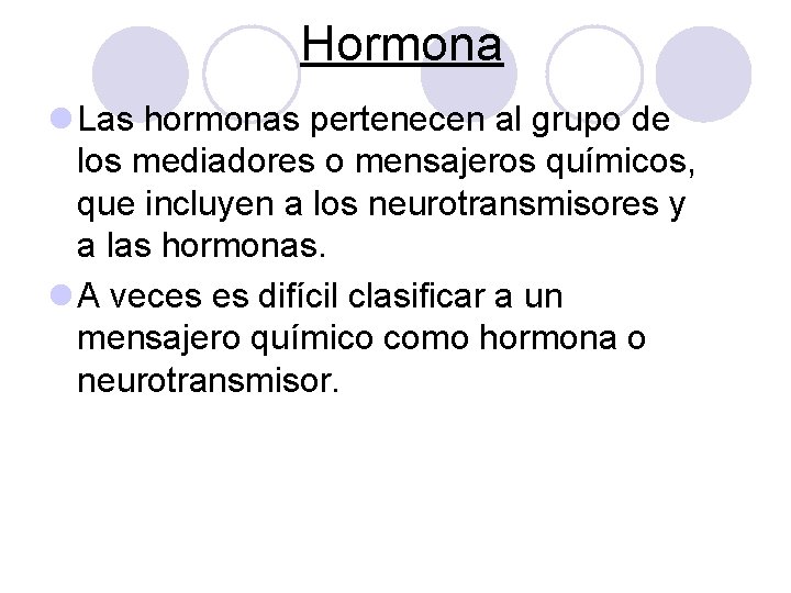 Hormona l Las hormonas pertenecen al grupo de los mediadores o mensajeros químicos, que Hormona l Las hormonas pertenecen al grupo de los mediadores o mensajeros químicos, que