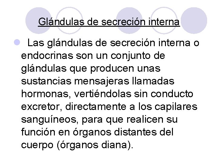 Glándulas de secreción interna l Las glándulas de secreción interna o endocrinas son un Glándulas de secreción interna l Las glándulas de secreción interna o endocrinas son un