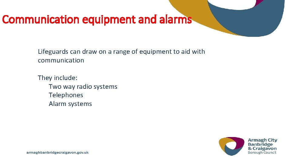 Communication equipment and alarms Lifeguards can draw on a range of equipment to aid
