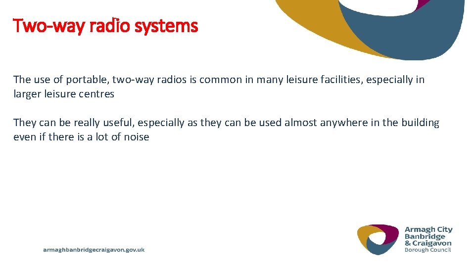 Two-way radio systems The use of portable, two-way radios is common in many leisure