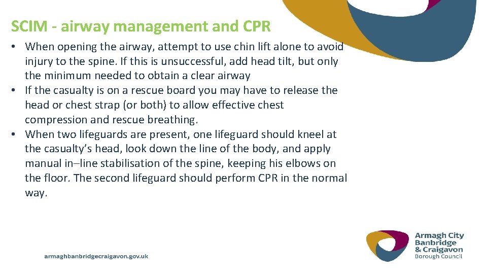 SCIM - airway management and CPR • When opening the airway, attempt to use