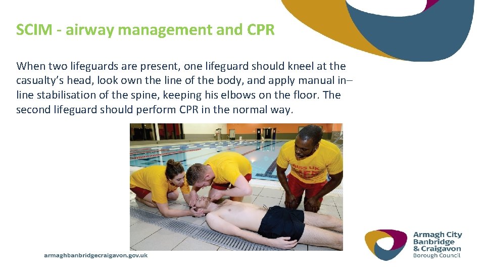 SCIM - airway management and CPR When two lifeguards are present, one lifeguard should