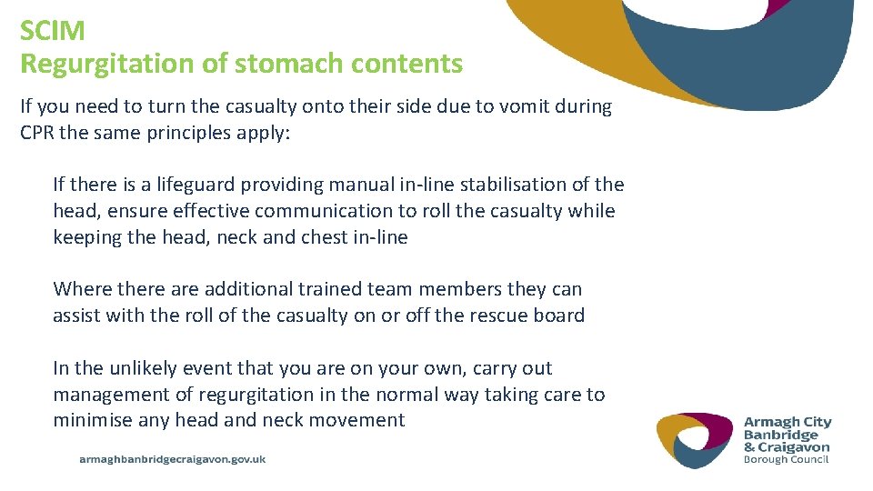 SCIM Regurgitation of stomach contents If you need to turn the casualty onto their