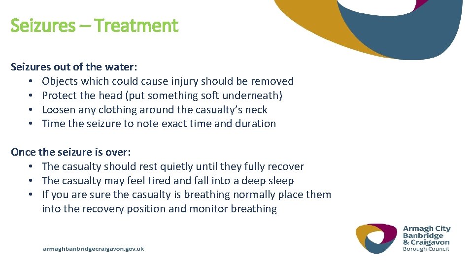 Seizures – Treatment Seizures out of the water: • Objects which could cause injury