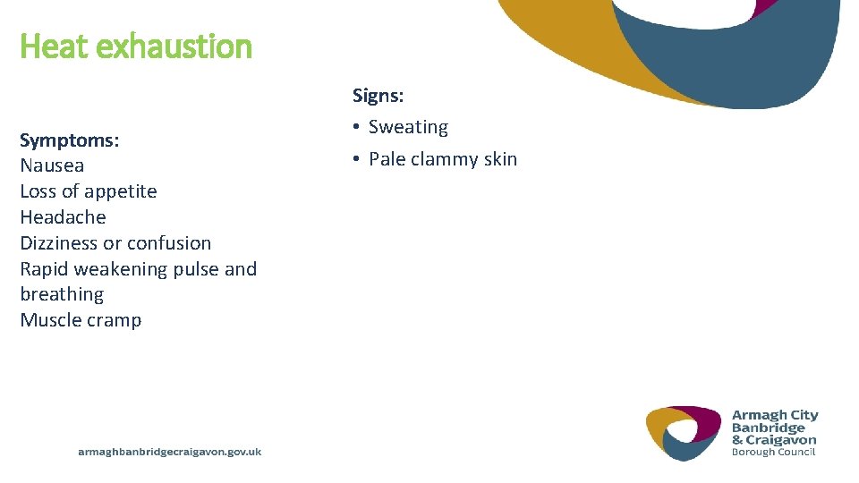 Heat exhaustion Symptoms: Nausea Loss of appetite Headache Dizziness or confusion Rapid weakening pulse