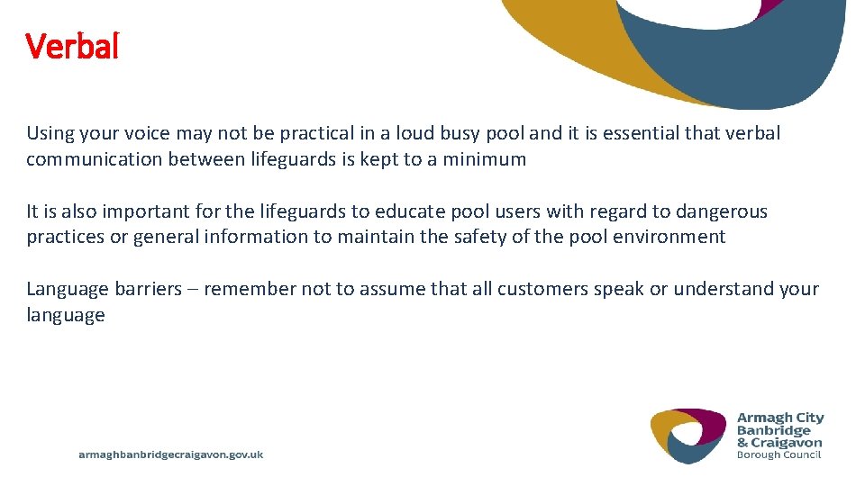 Verbal Using your voice may not be practical in a loud busy pool and