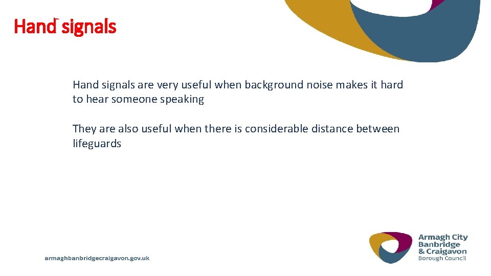 Hand signals are very useful when background noise makes it hard to hear someone
