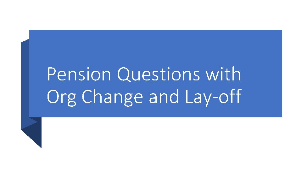Pension Questions with Org Change and Lay-off 