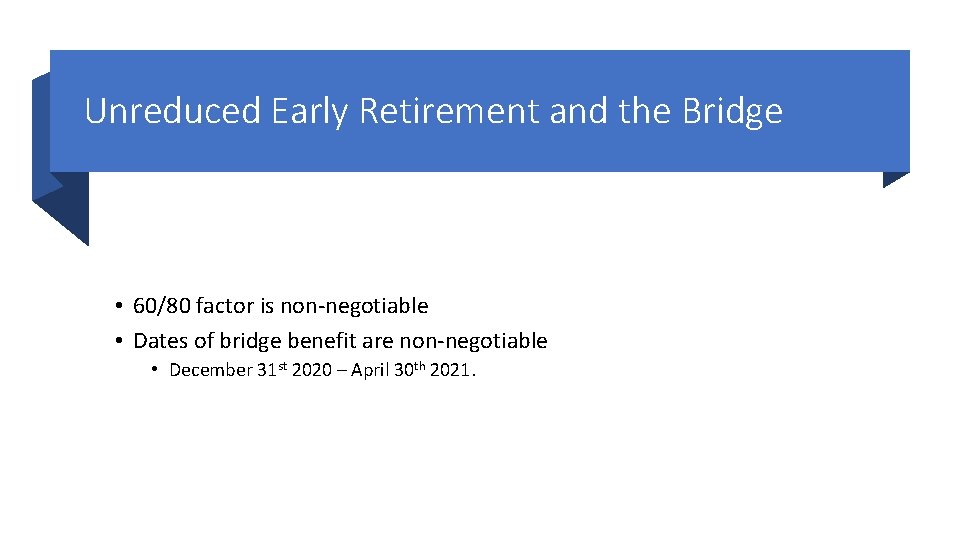 Unreduced Early Retirement and the Bridge • 60/80 factor is non-negotiable • Dates of
