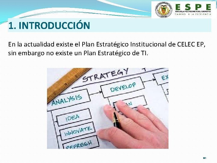 1. INTRODUCCIÓN En la actualidad existe el Plan Estratégico Institucional de CELEC EP, sin