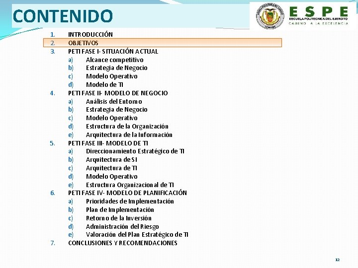 CONTENIDO 1. 2. 3. 4. 5. 6. 7. INTRODUCCIÓN OBJETIVOS PETI FASE I- SITUACIÓN