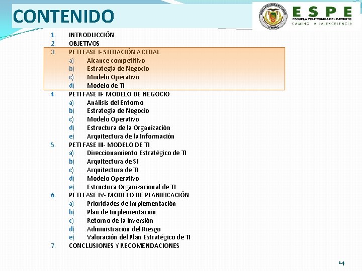 CONTENIDO 1. 2. 3. 4. 5. 6. 7. INTRODUCCIÓN OBJETIVOS PETI FASE I- SITUACIÓN