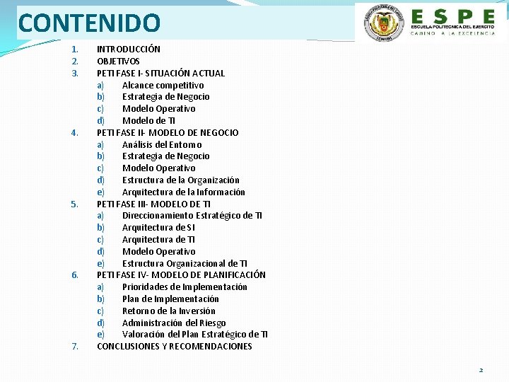 CONTENIDO 1. 2. 3. 4. 5. 6. 7. INTRODUCCIÓN OBJETIVOS PETI FASE I- SITUACIÓN