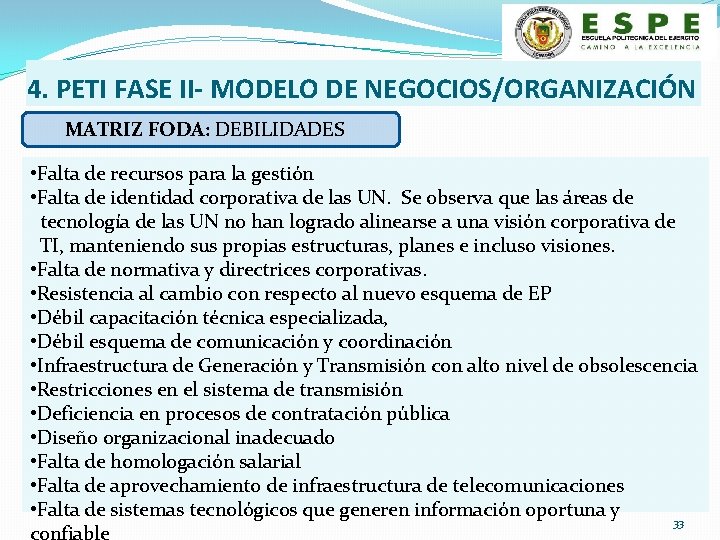 4. PETI FASE II- MODELO DE NEGOCIOS/ORGANIZACIÓN MATRIZ FODA: DEBILIDADES • Falta de recursos