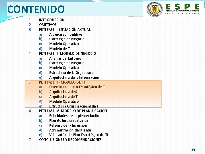 CONTENIDO 1. 2. 3. 4. 5. 6. 7. INTRODUCCIÓN OBJETIVOS PETI FASE I- SITUACIÓN