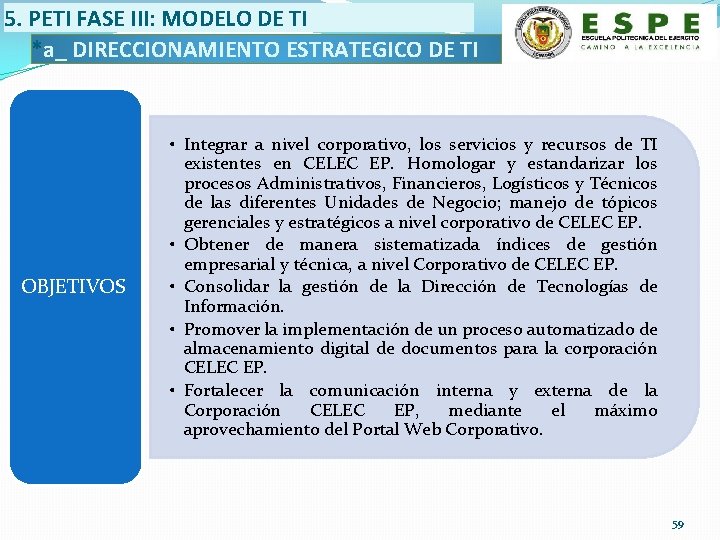 5. PETI FASE III: MODELO DE TI *a_ DIRECCIONAMIENTO ESTRATEGICO DE TI OBJETIVOS •