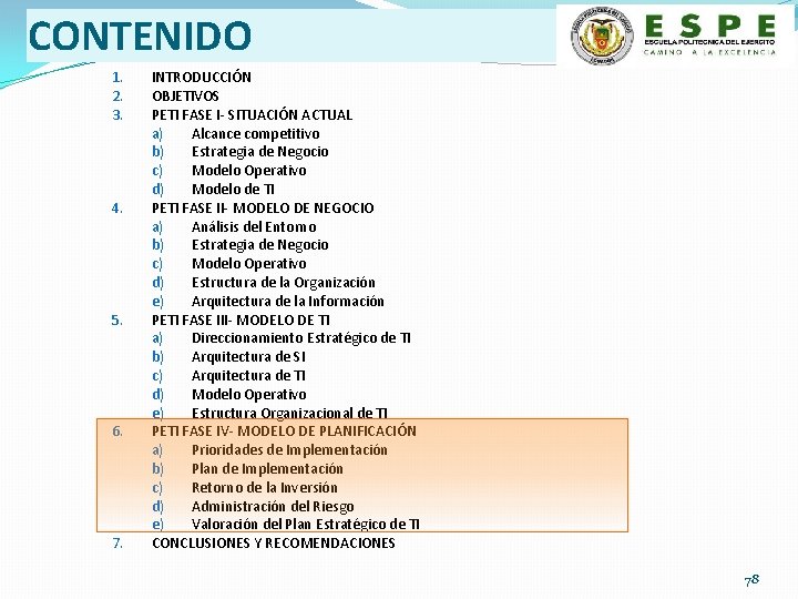 CONTENIDO 1. 2. 3. 4. 5. 6. 7. INTRODUCCIÓN OBJETIVOS PETI FASE I- SITUACIÓN