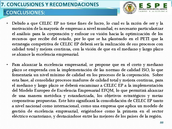 7. CONCLUSIONES Y RECOMENDACIONES *CONCLUSIONES: • Debido a que CELEC EP no tiene fines