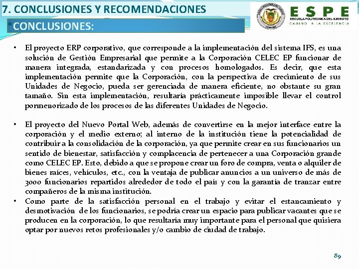 7. CONCLUSIONES Y RECOMENDACIONES *CONCLUSIONES: • El proyecto ERP corporativo, que corresponde a la