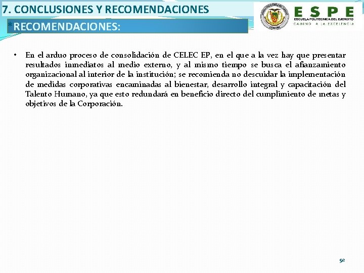 7. CONCLUSIONES Y RECOMENDACIONES *RECOMENDACIONES: • En el arduo proceso de consolidación de CELEC