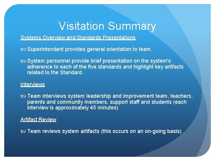 Visitation Summary Systems Overview and Standards Presentations Superintendent provides general orientation to team. System