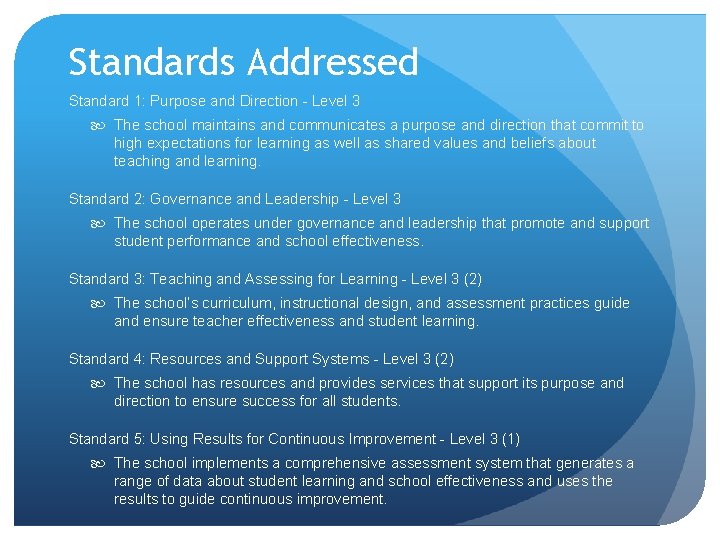 Standards Addressed Standard 1: Purpose and Direction - Level 3 The school maintains and