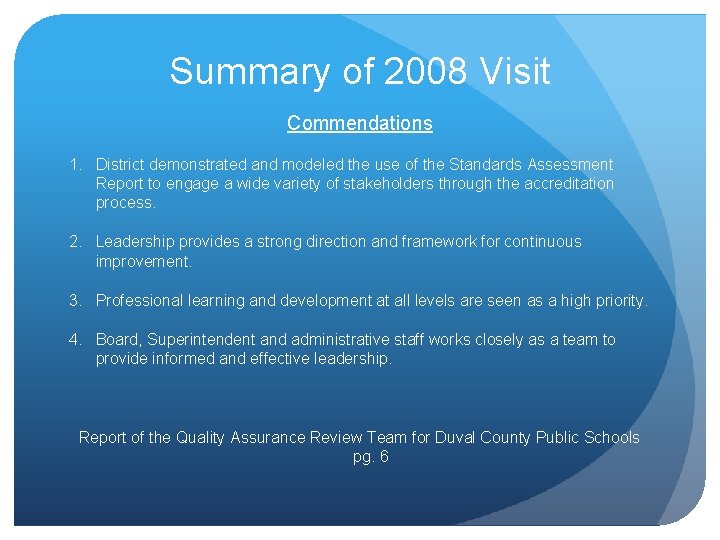 Summary of 2008 Visit Commendations 1. District demonstrated and modeled the use of the