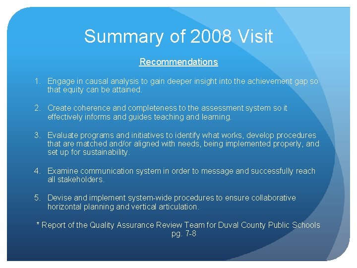 Summary of 2008 Visit Recommendations 1. Engage in causal analysis to gain deeper insight