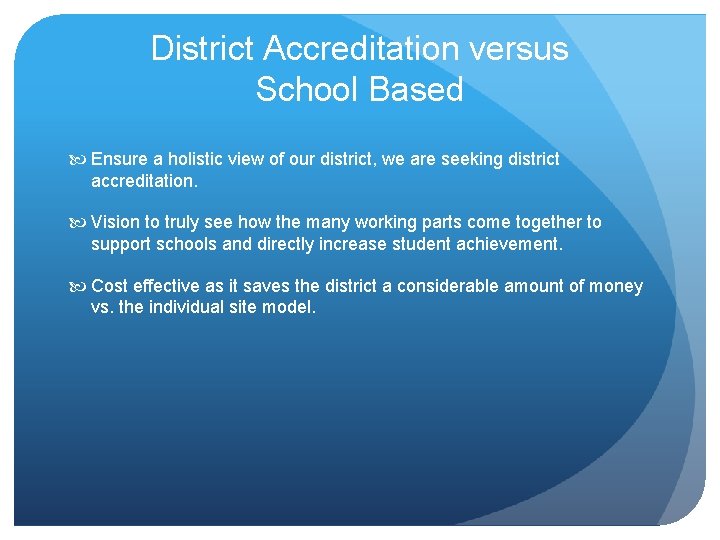 District Accreditation versus School Based Ensure a holistic view of our district, we are