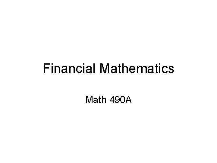 Financial Mathematics Math 490 A 