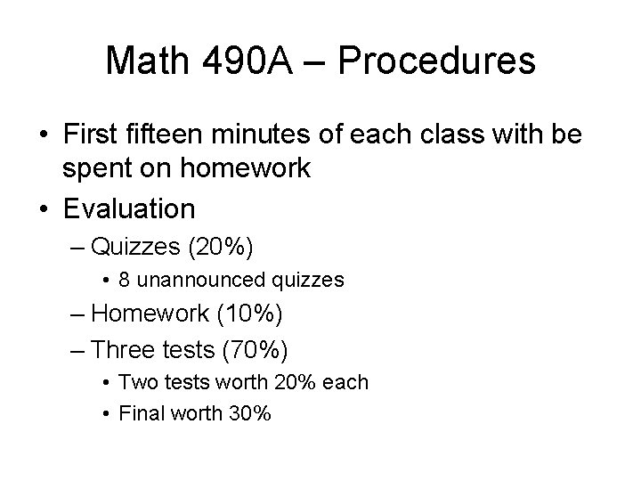 Math 490 A – Procedures • First fifteen minutes of each class with be