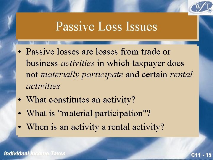 Passive Loss Issues • Passive losses are losses from trade or business activities in
