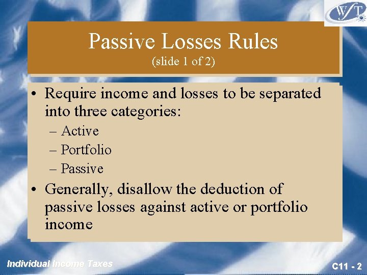 Passive Losses Rules (slide 1 of 2) • Require income and losses to be